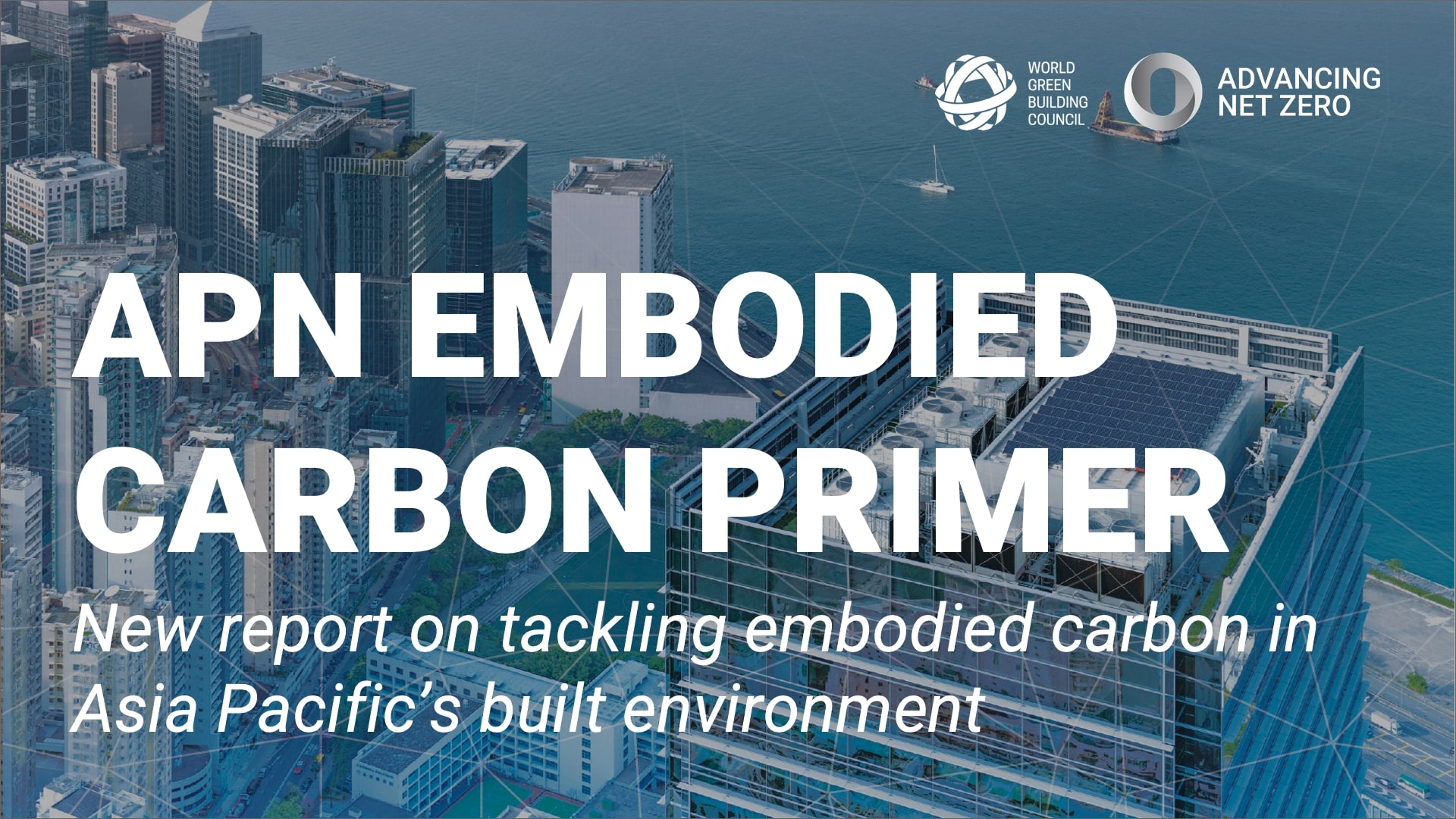 New WorldGBC report outlines how Asia Pacific can build back better by tackling embodied carbon in built environment